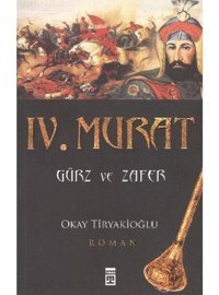 4. Murat - Gürz ve Zafer - Okay Tiryakioğlu - Timaş Yayınları