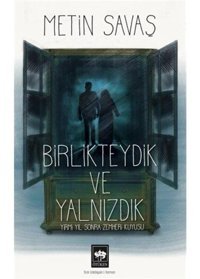 Birlikteydik ve Yalnızdık - Yirmi Yıl Sonra Zemheri Kuyusu - Metin Savaş - Ötüken Neşriyat