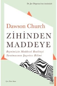 Destek Yayınları Zihinden Maddeye-beynimizin Maddesel Realiteyi Yaratmasının Şaşırtıcı Bilimi
