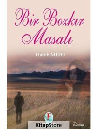 Bir Bozkır masalı - Habib Mert - Firuze Yayınları