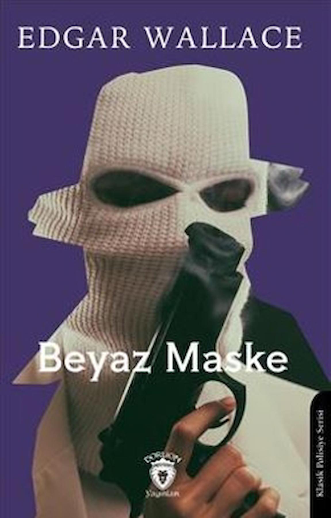 Beyaz Maske / Edgar Wallace / Dorlion Yayınları / 9786253687304
