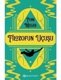 Filozofun Uçuşu - Tom Miller - Epsilon Yayınevi