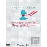Önce Hayallerim Öldü Sonra Babam - Başak Kablan - İnkılap Kitabevi
