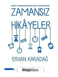 Zamansız Hikayeler-Neşeli Haberlerden Hüzünlü Gerçeklere - Erhan Karadağ - İnkılap Kitabevi