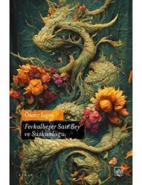 Fevkalbeşer Sair Bey ve Suskunluğu - Ömer İzgeç - İthaki Yayınları