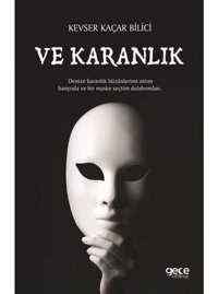 Ve Karanlık - Kevser Kaçar Bilici - Gece Kitaplığı