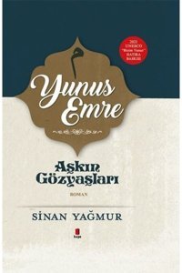 Kapı Yayınları Aşkın Gözyaşları Yunus Emre (ciltli) - - Sinan Yağmur Kitabı