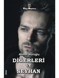 Diğerleri ve Seyhan - Ahmet Nuroğlu - Kitap Müptelası Yayınları