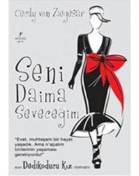 Seni Daima Seveceğim - Cecily von Ziegesar - Artemis Yayınları