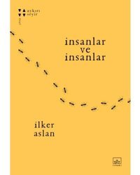 İnsanlar ve İnsanlar - İlker Aslan - İthaki Yayınları