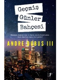Geçmiş Günler Bahçesi-Andre Dubus 3 - Andre Dubus - Artemis Yayınları
