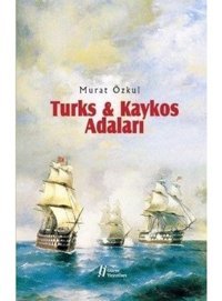 Turks and Kaykos Adaları - Murat Özkul - Gürer Yayınları