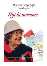 İyi ki Varsınız-Muazzez İlmiye Çığ'a Mektuplar- Kaynak Yayınları