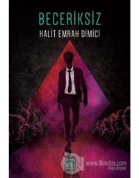 Beceriksiz - Halit Emrah Dimici - İthaki Yayınları