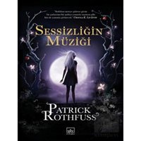 Sessizliğin Müziği - Patrick Rothfuss - İthaki Yayınları