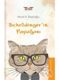 Schrödinger'in Papağanı - Murat K.Beşiroğlu - Perseus Yayınevi