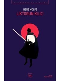 Liktorun Kılıcı - Gene Wolfe - İthaki Yayınları