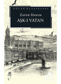 Aşk-ı Vatan - Zafer Hanım - Oğlak Yayıncılık