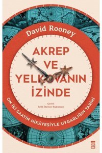 Timaş Yayınları Akrep Ve Yelkovanın Izinde-on Iki Saatin Hikayesiyle Uygarlığın T