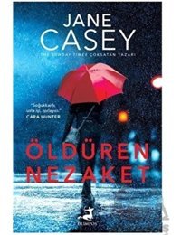 Öldüren Nezaket - Jane Casey - Olimpos Yayınları