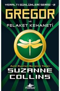 Pegasus Yayınları Gregor ve Felaket Kehaneti - Yeraltı Günlükleri Serisi 2 & Suzanne Collins