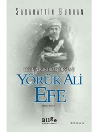 Ege'nin Kurtuluş Destanı-Yörük Ali Efe 2.Kitap - Sabahattin Burhan - Bilge Kültür Sanat