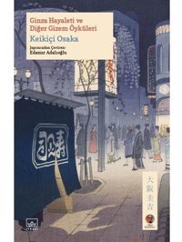 Ginza Hayaleti ve Diğer Gizem Öyküleri - Keikiçi Osaka - İthaki Yayınları