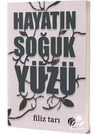 Hayatın Soğuk Yüzü - Filiz Tarı - Herdem Kitap