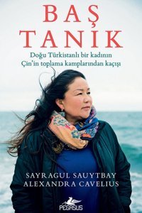 Pegasus Yayınları Baş Tanık: Doğu Türkistanlı Bir Kadının Çin’in Toplama Kamplarından Kaçışı - Sayragul Sauytbay
