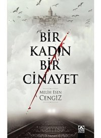 Bir Kadın Bir Cinayet - Melih Esen Cengiz - Altın Kitaplar