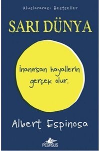 Pegasus Yayınları Sarı Dünya: İnanırsan Hayallerin Gerçek Olur - Albert Espinosa