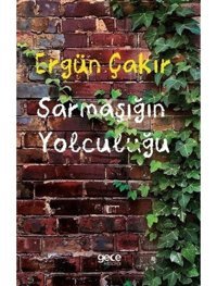 Sarmaşığın Yolculuğu - Ergün Çakır - Gece Kitaplığı