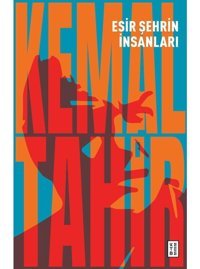 Esir Şehrin İnsanları - Kemal Tahir - Ketebe