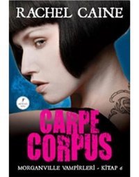 Carpe Corpus - Morganville Vampirleri Serisi 6.Kitap - Rachel Caine - Artemis Yayınları