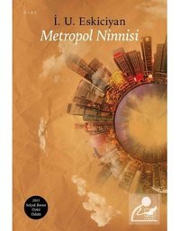 Metropol Ninnisi - İsahag Uygar Eskiciyan - İthaki Yayınları