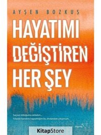 Hayatımı Değiştiren Her Şey - Ayşen Bozkuş - Müptela Yayınları