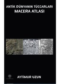 Antik Dünyanın Maceraları Macera Atlası - Aytimur Uzun - Platanus Publishing