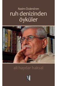 İz Yayıncılık Rasim Özdenören: Ruh Denizinden Öyküler -Ali Haydar Haksal