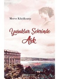 Yasaklar Şehrinde Aşk - Merve Küçüksarp - Epsilon Yayınevi