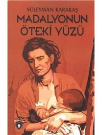 Madalyonun Öteki Yüzü - Süleyman Karakaş - Dorlion Yayınevi