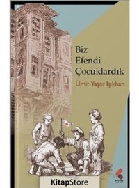 Biz Efendi Çocuklardık - Ümit Yaşar Işıkhan - Klaros Yayınları
