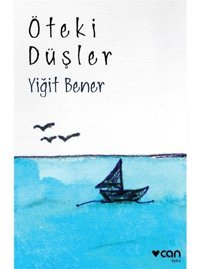 Öteki Düşler - Yiğit Bener - Can Yayınları