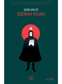 Özerkin Hisarı - Yeni Güneş Kitabı 4 - Gene Wolfe - İthaki Yayınları