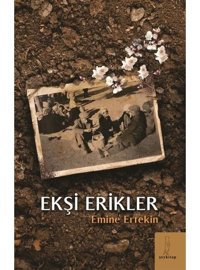 Ekşi Erikler - Emine Ertekin - ŞEY Kitap