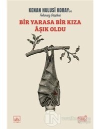 Yarasa Bir Kıza Aşık Oldu - Kenan Hulusi Koray - İthaki Yayınları