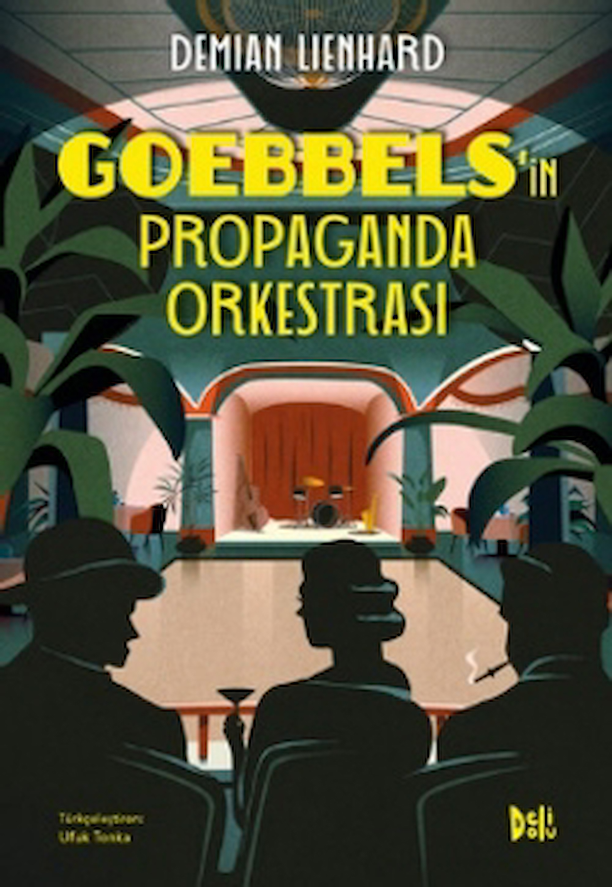 Goebbels’in Propaganda Orkestrası / Demian Lienhard / Delidolu / 9786257314923