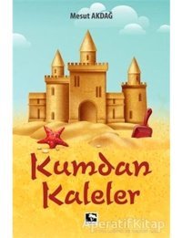 Kumdan Kaleler - Mesut Akdağ - Çınaraltı Yayınları