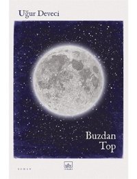 Buzdan Top - Uğur Deveci - İthaki Yayınları