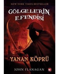 Gölgelerin Efendisi 2 - Yanan Köprü - John Flanagan - Beyaz Balina Yayınları