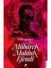 Mübarek Mahluk Efendi - Enis Cevdet - Karakarga